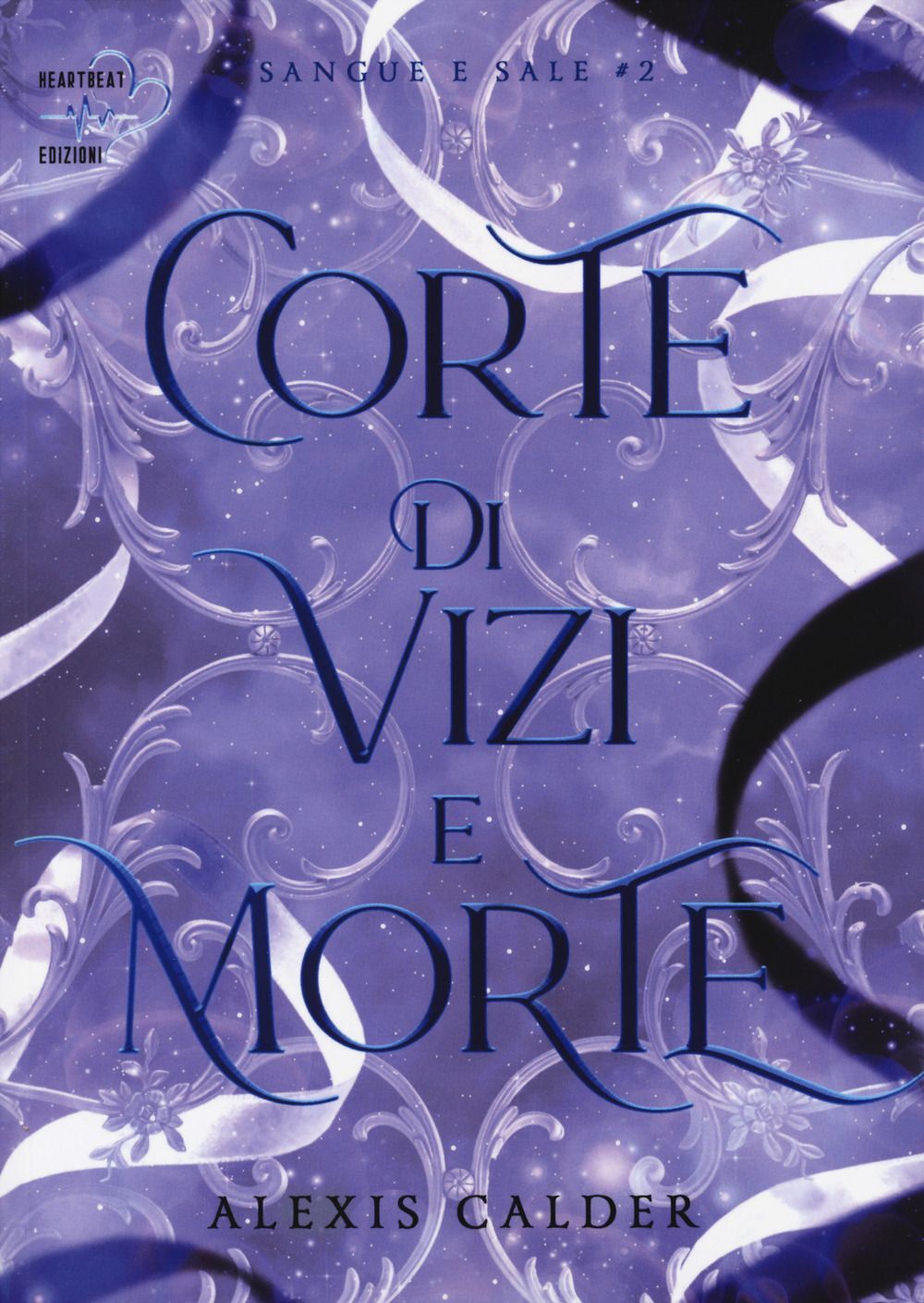 Libri Alexis Calder - Corte Di Vizi E Morte. Sangue E Sale #02