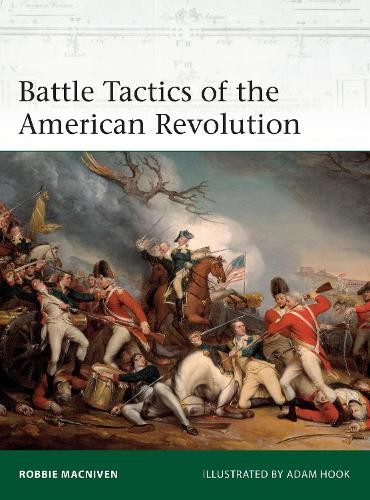 Robbie MacNiven Battle Tactics of the American Revolution (Tascabile) Elite