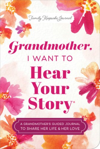 Grandmother, I Want to Hear Your Story (Expanded Edition): A Grandmother's