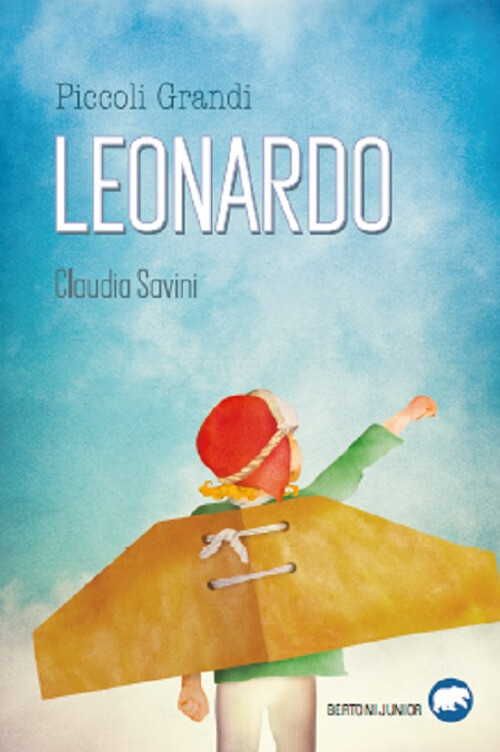 Piccoli grandi. Leonardo. Uccio Da Vinci - Savini Claudia