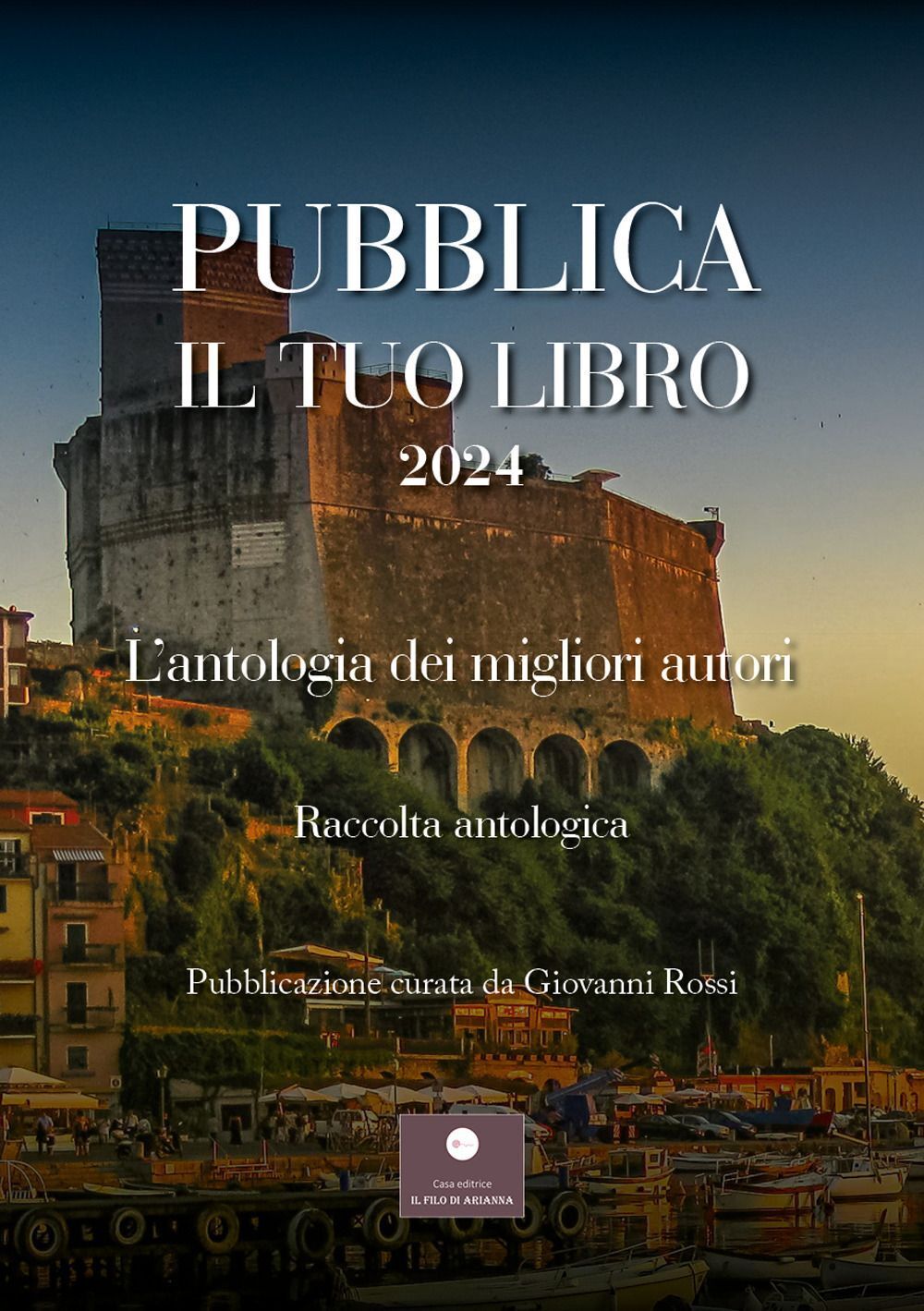 Libri Pubblica Il Tuo Libro 2024. L'antologia Dei Migliori Autori