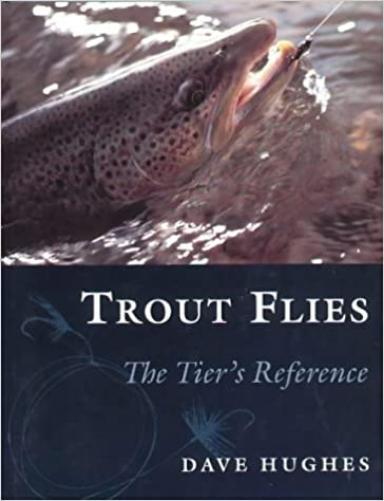 Dave Hughes Trout Flies: The Tier's Reference (Copertina rigida)