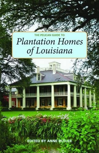Anne Butler Pelican Guide to Plantation Homes of Louisiana, The (Tascabile)