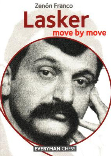 Lasker: Move by Move by Franco, Zenon