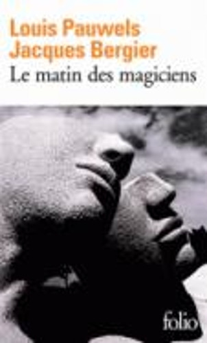 Louis Pauwels Jacques Bergier Le matin des magiciens (Tascabile)