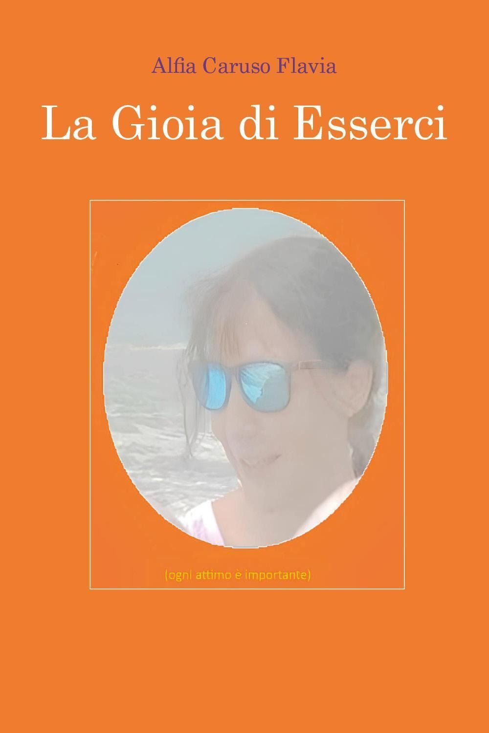 Libro Nuovo - Caruso Flavia Alfia - La Gioia Di Esserci  Youcanprint