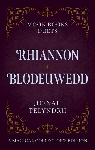Moon Books Duets - Rhiannon & Blodeuwedd by Jhenah Telyndru