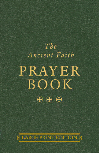 The Ancient Faith Prayer Book Large Print Edition by Vassilios Papavassiliou
