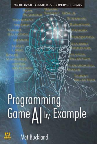 Programming Game AI by Example by Matt Buckland