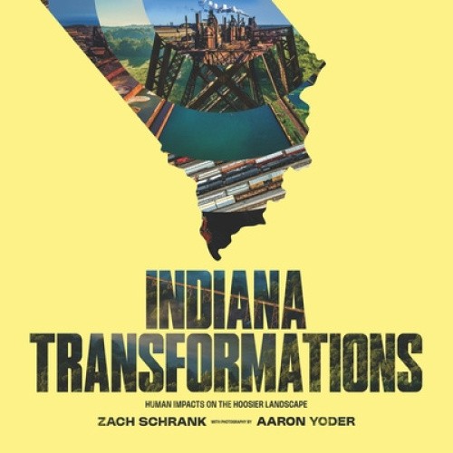 Indiana Transformations: Human Impacts on the Hoosier Landscape (Studies in
