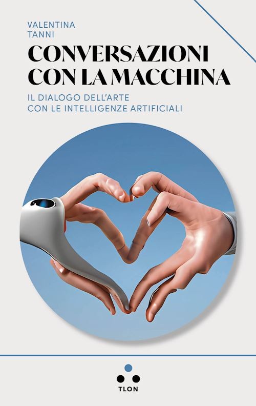 CONVERSAZIONI CON LA MACCHINA  - TANNI VALENTINA - Tlön