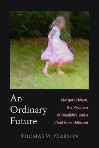 An Ordinary Future: Margaret Mead, the Problem of Disability, and a Child Born