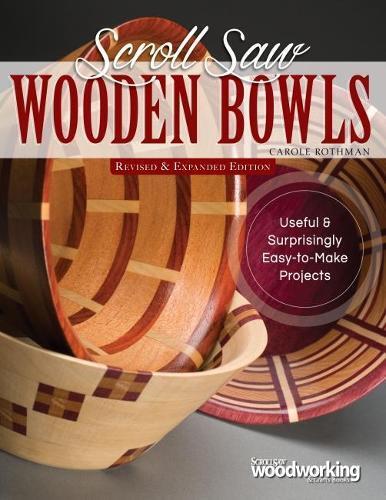 Carole Rothman Scroll Saw Wooden Bowls, Revised & Expanded Edition (Tascabile)