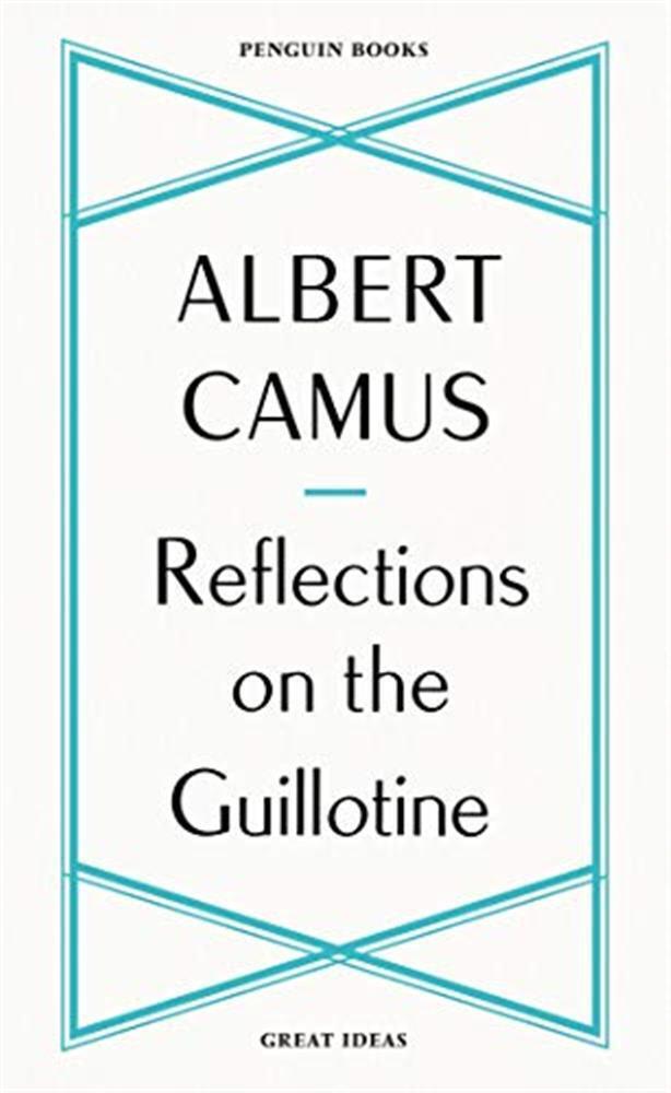 Reflections on the Guillotine: Albert Camus - Camus  Albert