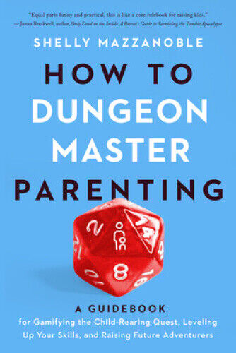 How to Dungeon Master Parenting: A Guidebook for Gamifying the Child Rearing