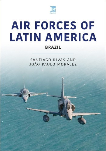 Air Forces of Latin America: Brazil by Rivas, Santiago