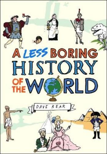 Dave Rear A Less Boring History of the World (Copertina rigida)