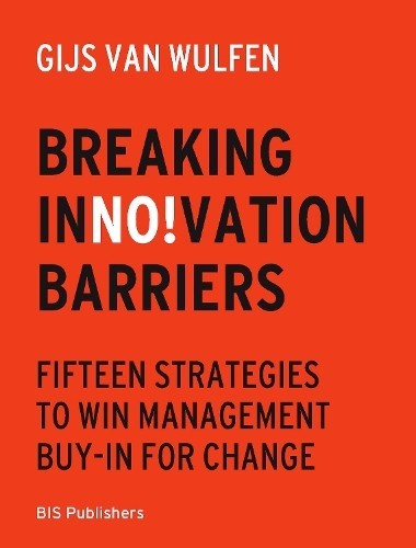 Gijs  van Wulfen Gijs van Wulfen Breaking Innovation Barriers (Tascabile)