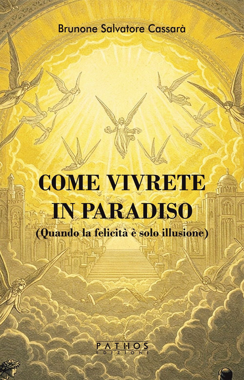 Libri Cassarà Brunone Salvatore - Come Vivrete In Paradiso. (Quando La Felicita