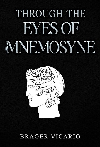 Through the Eyes of Mnemosyne by Brager Vicario