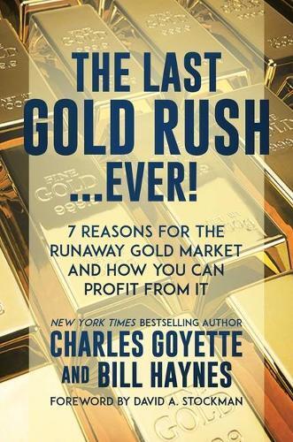 Charles Goyette Bill Haynes The Last Gold Rush...Ever! (Tascabile)