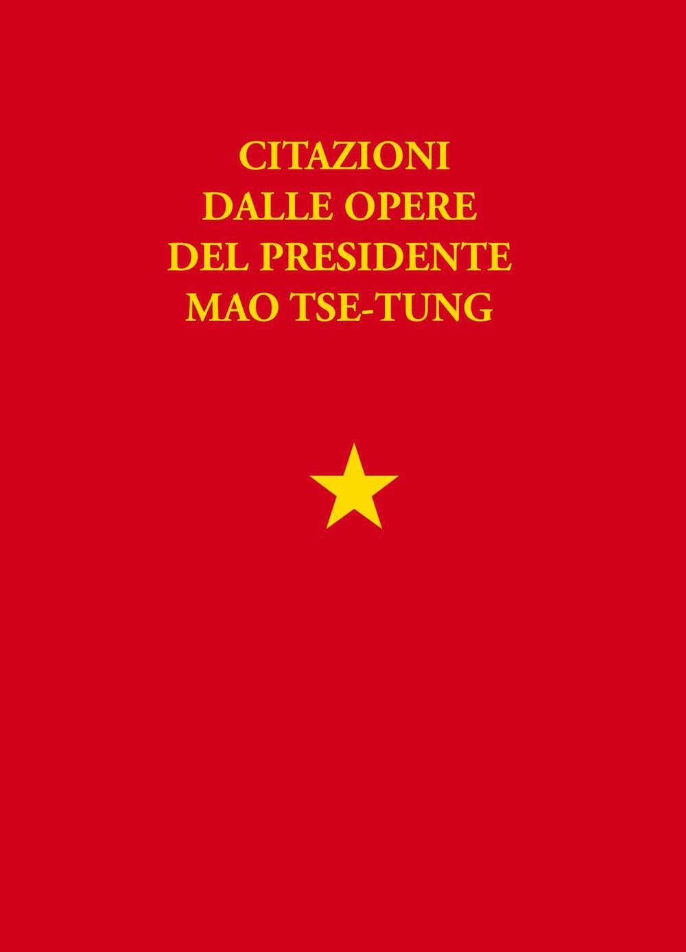 Libretto rosso. Citazioni dalle opere del presidente Mao Tse Tung - Mao Tse-tung