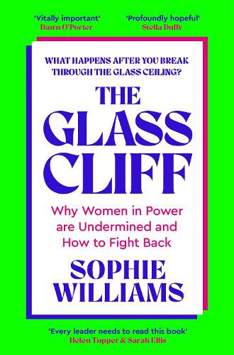 The Glass Cliff: Why Women in Power Are Undermined - and How to Fight Back