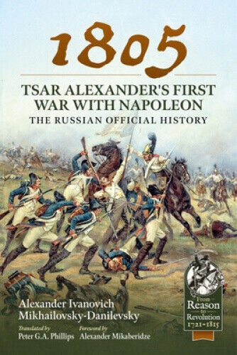 1805 - Tsar Alexander's First War with Napoleon: The Russian Official History