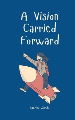 Sabrina Sarvik A Vision Carried Forward (Tascabile)