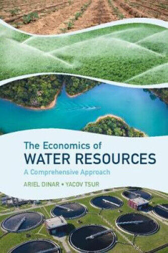 The Economics of Water Resources: A Comprehensive Approach by Dinar, Ariel