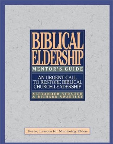 Biblical Eldership Mentor's Guide: Mentor's Guide by Strauch, Alexander
