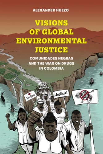 Visions of Global Environmental Justice: Comunidades Negras and the War on