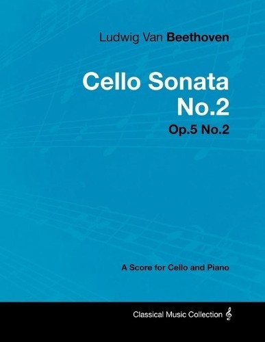 Ludwig van Beet Ludwig Van Beethoven - Cello Sonata No.2 - Op.5 No.2 (Tascabile)