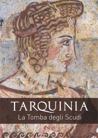 Maneschi, Lorella. - Tarquinia. La Tomba degli Scudi.