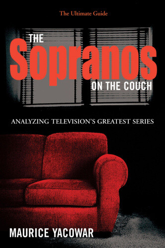 The "Sopranos" on the Couch: The Ultimate Guide by Yacowar, Maurice