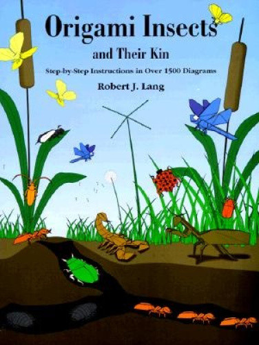 Origami Insects and Their Kin: Step-by-Step Instructions in Over 1500 Diagrams