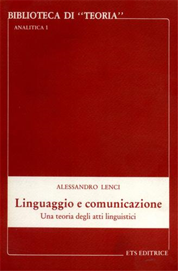 Lenci,Alessandro. - Linguaggio e comunicazione. Una teoria degli atti linguistic