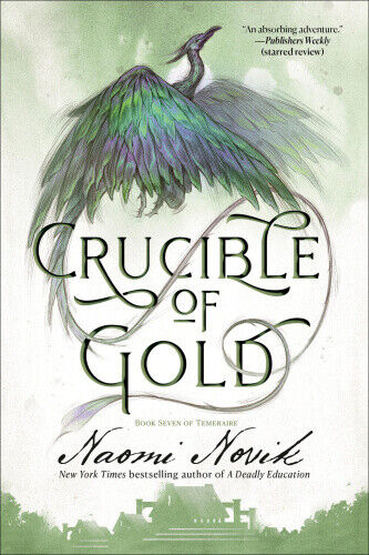 Crucible of Gold: Book Seven of Temeraire by Novik, Naomi