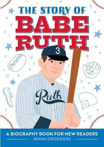 The Story of Babe Ruth: A Biography Book for New Readers (The Story Of: A