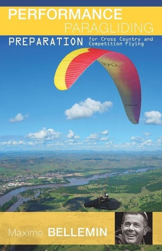 Maxime Bellemin Performance Paragliding - Preparation for Cross-Coun (Tascabile)