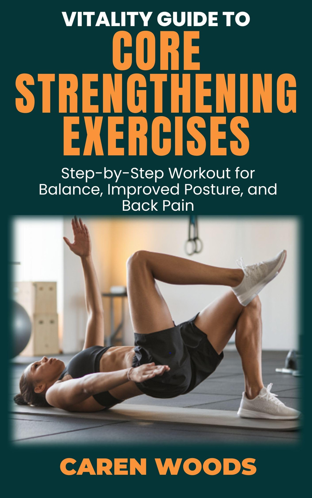 Caren Woods Vitality Guide to Core Strengthening Exercises (Tascabile)