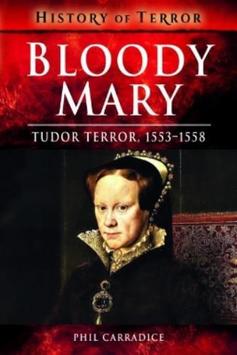 Phil Carradice Bloody Mary (Tascabile) History of Terror