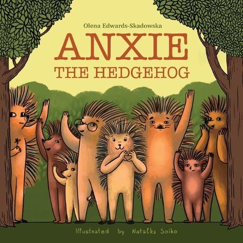 Olena Edwards-Skadowska Natalka Soiko Anxie The Hedgehog (Tascabile)