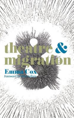 Theatre and Migration (Theatre And) by Emma Cox