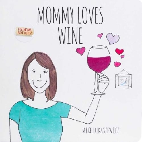 Mike Lukaszewicz Mommy Loves Wine (Libro di cartone)