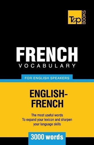 Andrey Taranov French Vocabulary for English Speakers - 3000 words (Tascabile)