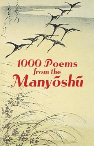 1000 Poems from the Manyoshu: The Complete Nippon Gakujutsu Shinkokai