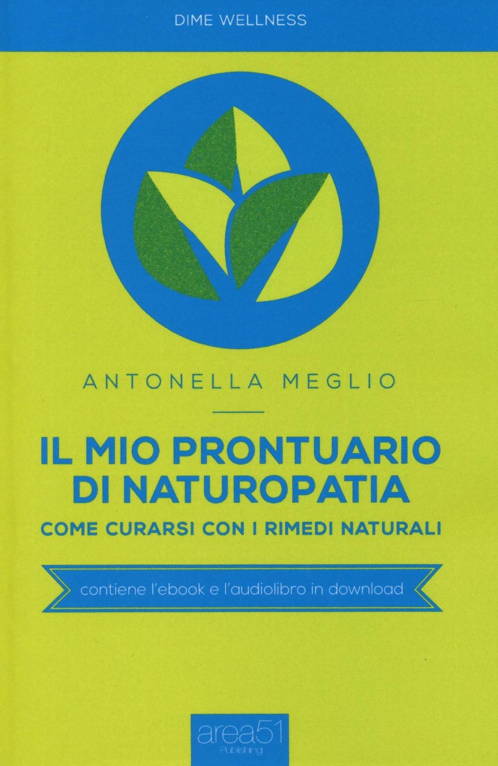 Il mio prontuario di naturopatia. Come curarsi con i rimedi naturali - Meg...