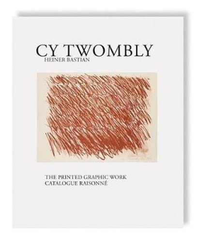 Cy Twombly - The Printed Graphic Work. Catalogue Raisonne by Twombly, Cy