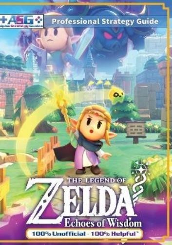 Alpha Strategy  The Legend of Zelda Echoes of Wisdom Strategy Guide  (Tascabile)